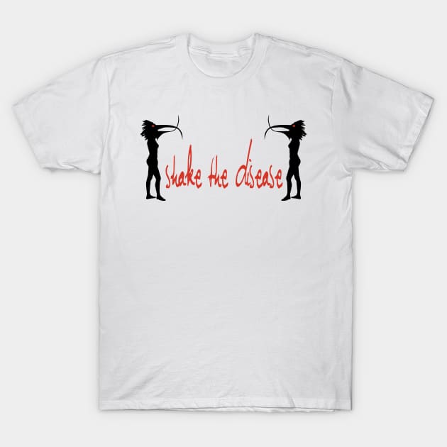 Shake the Disease T-Shirt by oberkorngraphic